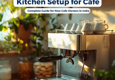 Kitchen-Setup-for-Cafe-Complete-Guide-for-New-Cafe-Owners-in-India