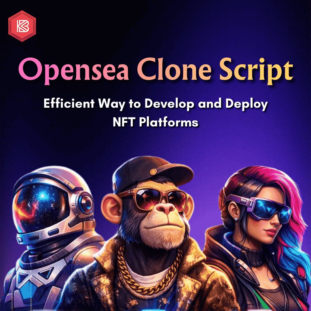 Best Way to Start NFT Business with OpenSea Clone Script