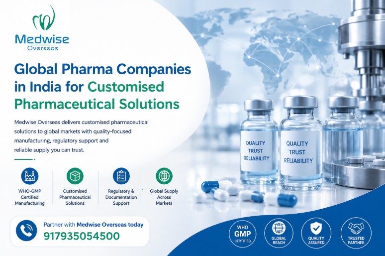 Global Pharma Companies in India for Customised Pharmaceutical Solutions