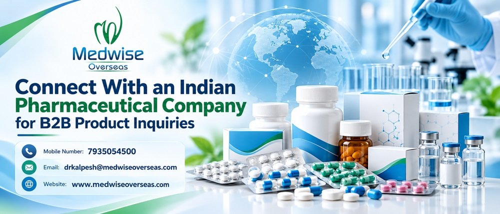 Connect With an Indian Pharmaceutical Company for B2B Product Inquiries