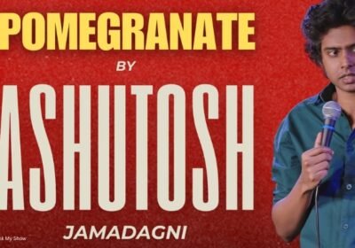 Pomegranate-Stand-up-Comedy-by-Ashutosh-Jamadagni